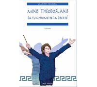 Mikis Theodorakis: La symphonie de la liberté