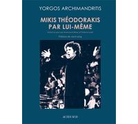 Mikis Théodorakis par lui-même - Yorgos Archimandritis - Actes sud - broché - Biographie