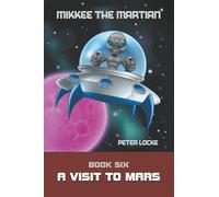 Mikkee the Martian: A Visit To Mars