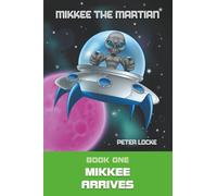 Mikkee the Martian: Mikkee Arrives
