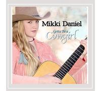 Mikki Daniel - Gotta Be a Cowgirl