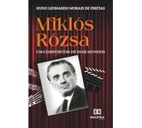 Miklós Rózsa: Um Compositor de Dois Mundos