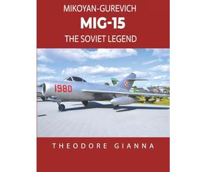 MIKOYAN-GUREVICH MiG-15: THE SOVIET LEGEND