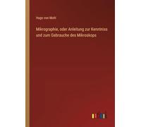 Mikrographie, oder Anleitung zur Kenntniss und zum Gebrauche des Mikroskops