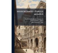 Mikrokosmos = Paruus mundus