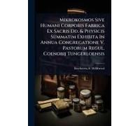 Mikrokosmos Sive Humani Corporis Fabrica Ex Sacris Dd. & Physicis Summatim Exhibita In Annua Congregatione V. Pastorum Regul. Coenobij Tungerloensis
