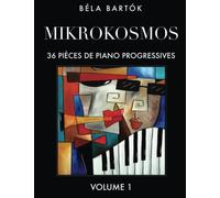 Mikrokosmos Volume 1: 36 Pièces de piano progressives