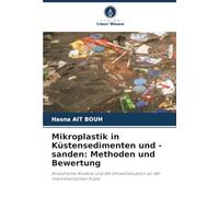 Mikroplastik in Küstensedimenten und -sanden: Methoden und Bewertung: Analytische Ansätze und die Umweltsituation an der marokkanischen Küste
