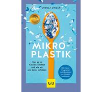 Mikroplastik: Was es im Körper anrichtet und wie wir uns davor schützen