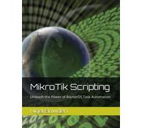 MikroTik Scripting: Unleash the Power of RouterOS Task Automation