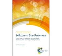 Miktoarm Star Polymers: From Basics of Branched Architecture to Synthesis, Self-Assembly and Applications (Polymer Chemistry Series) - [Livre en VO] Ashok Kakkar, Bernhard Schmidt, Akira Hirao (Auteur