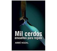 Mil Cerdos Envueltos Para Regalo (Spanish Edition)