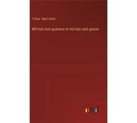 Mil huit cent quatorze et mil huit cent quinze - Tullius. SaintCran - BoD Third Party Titles - Livre en Anglais Tullius. SaintCranTullius. SaintCran (Auteur)