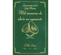 Mil maneras de abrir un aguacate: Los irreverentes casos de Jacobo Martirio