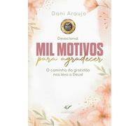 Mil motivos para agradecer: o caminho da gratidão nos leva a Deus!