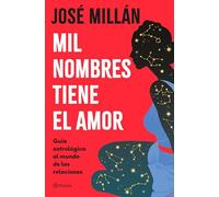 Mil nombres tiene el amor: Guía astrológica al mundo de las relaciones