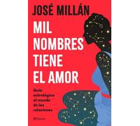Mil nombres tiene el amor Guía astrológica al mundo de las relaciones - José Millán - Editorial Planeta - ebook (ePub) - Livre