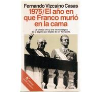 Mil novecientos setenta y cinco : el año que Franco murio en la cama