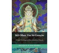 Mil Olhos, Um Só Coração: O Caminho Vivo e Completo da Prática de Avalokiteśvara Bodhisattva