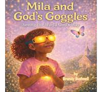 Mila and God's Goggles: Seeing the World God's Way
