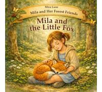 Mila and the Little Fox: The First Story of Friendship
