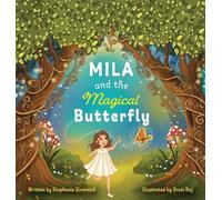 Mila and the Magical Butterfly: A Magical journey of Love, Loss, and Finding Hope.