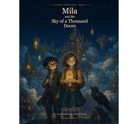 Mila and the Sky of a Thousand Doors: An Illustrated Adventure for Children Ages 8-11
