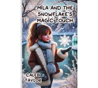 Mila and the Snowflake’s Magic Touch