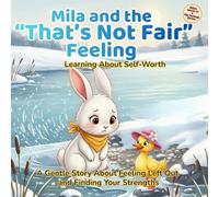 Mila and the “That’s Not Fair” Feeling: Learning About Comparison, Self-Worth, and Big Feelings | A Gentle Children’s Book About Feeling Left Out (Ages 3-7)