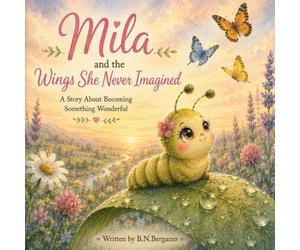 Mila and the Wings She Never Imagined: A Story About Becoming Something Wonderful