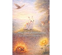 Mila die Gefühlsschnecke: Mila sucht den Winterschlaf und die Farben der Gefühle