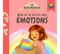 Mila et la boîte des émotions: Une histoire de la collection Mila et la Boîte des valeurs