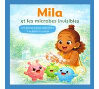 Mila et les microbes invisibles: Une histoire pour inciter à se laver les mains