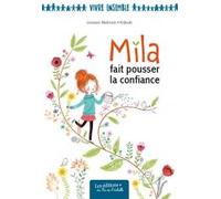 Mila fait pousser la confiance / coll vivre ensemble