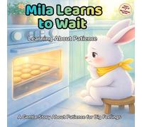 Mila Learns to Wait: A Gentle Children’s Book About Patience, Waiting, and Emotional Regulation for Ages 3-7