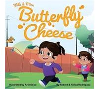 Mila Mica Butterfly Cheese by Robert RodriguezYalixa Rodriguez Robert RodriguezYalixa Rodriguez (Auteur)