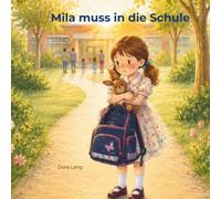 Mila muss in die Schule: Eine herzerwärmende Mutmach-Geschichte über Freundschaft und Selbstvertrauen zum Schulstart | Bilderbuch ab 4 Jahren