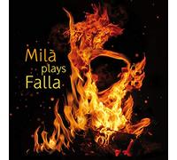 Mila Plays Falla : Fantasia Baetica, Danse rituelle du feu, 7 Chansons Populaires