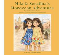 Mila & Serafina’s Moroccan Adventure: The Little Travelers Collection | Journeys Across the Mediterranean and Beyond