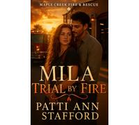 Mila- Trial By Fire: A Clean Firefighter Romance