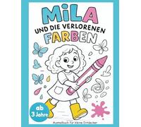 Mila und die verlorenen Farben: Ausmalbuch für kleine Entdecker