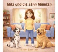 Mila und die zehn Minuten: Eine Geschichte über Mut, Vertrauen und das erste Alleinsein