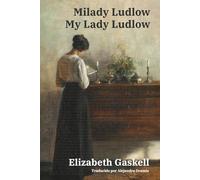Milady Ludlow - My Lady Ludlow: Texto paralelo bilingüe - Bilingual edition: Inglés - Español / English - Spanish
