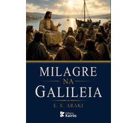 Milagre na Galileia - E.E.Araki - Editora Kairós - ebook (ePub) - Livre