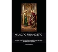 MILAGRO FINANCIERO: PLEGARIAS A SAN JUDAS TADEO Y SAN MARTIN CABALLERO PARA LA PROSPERIDAD Y EL TRABAJO