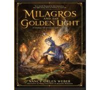 MILAGROS AND THE GOLDEN LIGHT: A luminous tale of love and connection