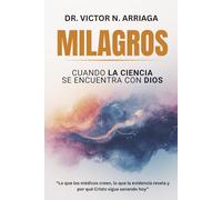 MILAGROS: CUANDO LA CIENCIA SE ENCUENTRA CON DIOS