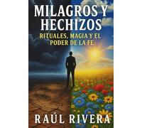 Milagros y Hechizos: Rituales Magia y el Poder de la Fe