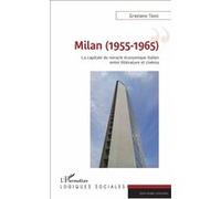 Milan (1955-1965) – La capitale du miracle économique italien entre littérature et cinéma