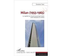 Milan (1955-1965): La capitale du miracle économique italien entre littérature et cinéma